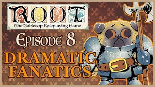 Root RPG - Episode 8 | Dramatic Fanatics