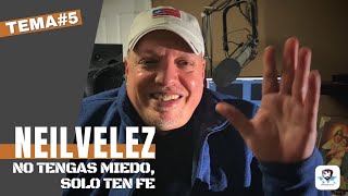 No Tengas Miedo Con Neil Velez -Tema #5