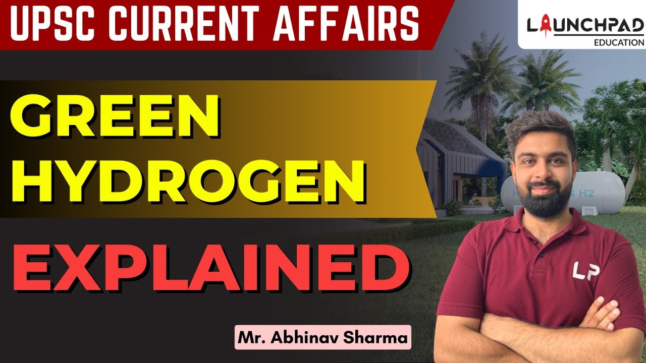 GREEN HYDROGEN EXPLAINED UPSC CURRENT AFFAIRS GREEN HYDROGEN FUEL