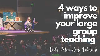 4 Ways To Improve Your Large Group Teaching Kids Ministry Edition 