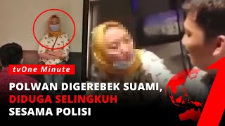 Heboh Penggerebakan Polwan di Kamar Hotel, Diduga Selingkuh Sesama Anggota Polisi | tvOne Minute