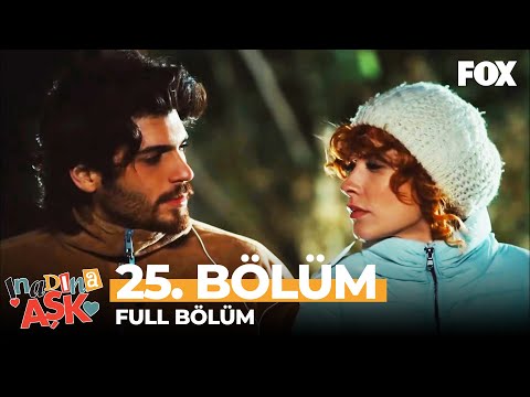 İnadına Aşk 25. Bölüm