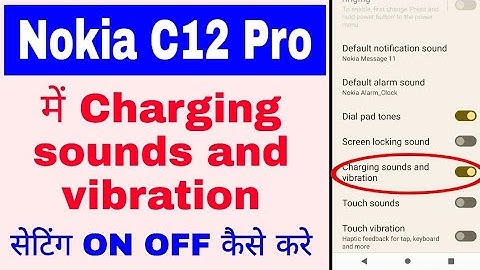 Nokia C12 Pro me charging sounds and vibration setting enable/on disable/off use kaise kare