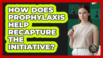 How Does Prophylaxis Help Recapture The Initiative?