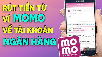 Cách rút tiền từ ví MOMO vào tài khoản ngân hàng | MỚI NHẤT 2022