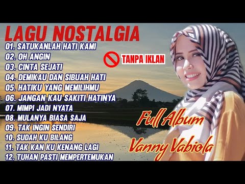 FULL ALBUM VANNY VABIOLA SATUKANLAH HATI KAMI OH ANGIN TEMBANG KENANGAN TERBAIK SEPANJANG MASA