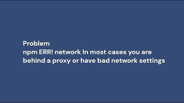npm ERR! network In most cases you are behind a proxy or have bad network settings