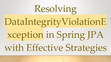 Resolving DataIntegrityViolationException in Spring JPA with Effective Strategies