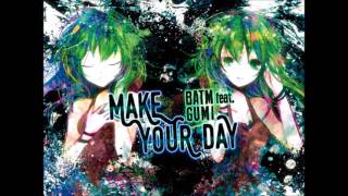 Make Your Day Batm Ft Gumi