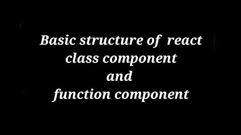 Basic structure of class component and function component in React JS