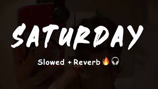 Saturday saturday slowed reverb ||badshah || lofi addiction