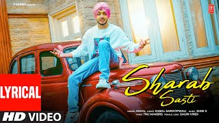 SHARAB SASTI (Full Video) With Lyrics | Akaal | Jassi X | Latest Punjabi Songs 2024