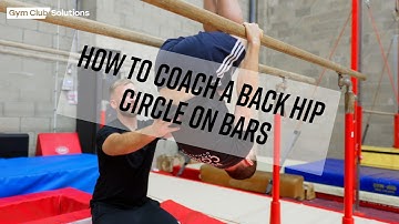 HOW TO COACH A BACK HIP CIRCLE ON THE BARS