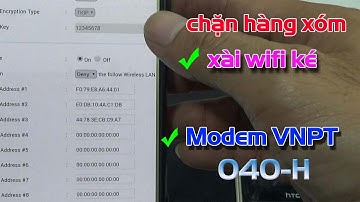 Cách Chặn Người Khác Xài Ké WiFi Mạng VNPT 040-H
