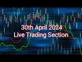 30th april 2024 live trading section