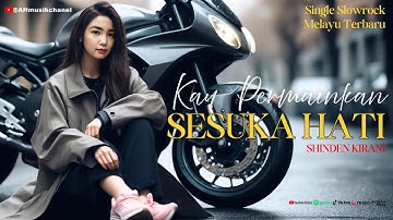 KAU PERMAINKAN SESUKA HATI  - Shinden Kirani II Lagu Sedih Slow Rock Ballad Melayu Terbaru