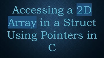 Accessing a 2D Array in a Struct Using Pointers in C