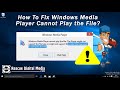 Fix Windows Media Player Cannot Play the File | Working Solutions | Rescue Digital Media