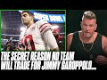 Is This The Secret Reason No Team Wants To Trade For Jimmy Garoppolo? | Pat McAfee Reacts