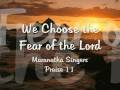 We Choose the Fear of the Lord, by Maranatha Music