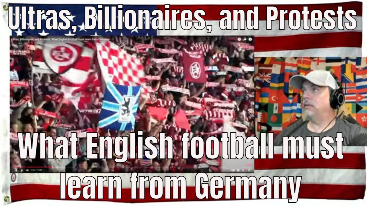 Ultras, Billionaires, and Protests: What English football must learn from Germany - REACTION