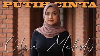 PUTIH CINTA | CITRA MELODY