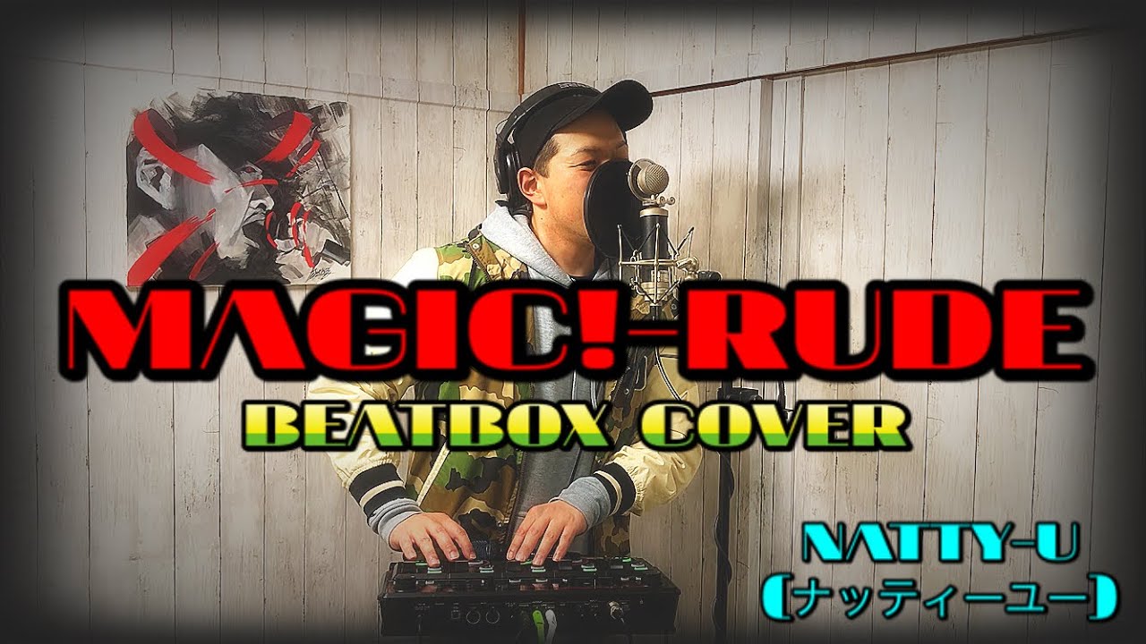 Magic Rude Beatbox Cover By Natty U ナッティーユー Youtube