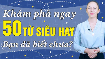 50 TỪ VỰNG TIẾNG ANH SIÊU HAY BẠN NHẤT ĐỊNH PHẢI BIẾT - Học tiếng Anh Online (Trực tuyến)