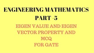 Lec.- 05 EIGEN VALUES AND EIGEN VECTORS PROPERTY ENGINEERING MATHEMATICS Gate