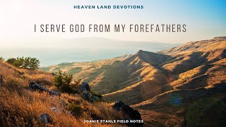 Heaven Land Devotions - I Serve God From My Forefathers