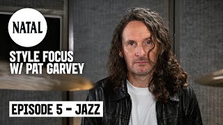 Jazz | Style Focus with Pat Garvey | Natal Drums