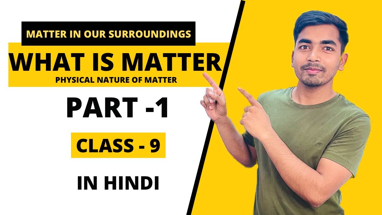 MATTER IN OUR SURROUNDING CLASS 9th SCIENCE PART 1 YouTube Matter in our surrounding class 9th science part 1 youtube