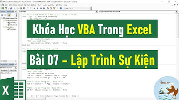 VBA Trong Excel Cơ Bản Đến Nâng Cao | Bài 07 Lập Trình Sự Kiện
