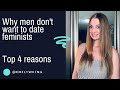 This is why men dont want to date feminists top 4 reasons why