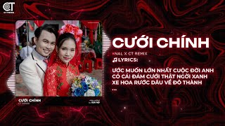 Cưới Chính Remix - Nal Bản Hot Nhất Tiktok - Mình Cầm Tay Nhau Mai Này Về Bên Nhau Remix Tiktok