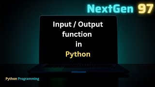 Python Input/Output Functions Explained ๐ฅ| input() and print() in Python for Beginners @NextGen97