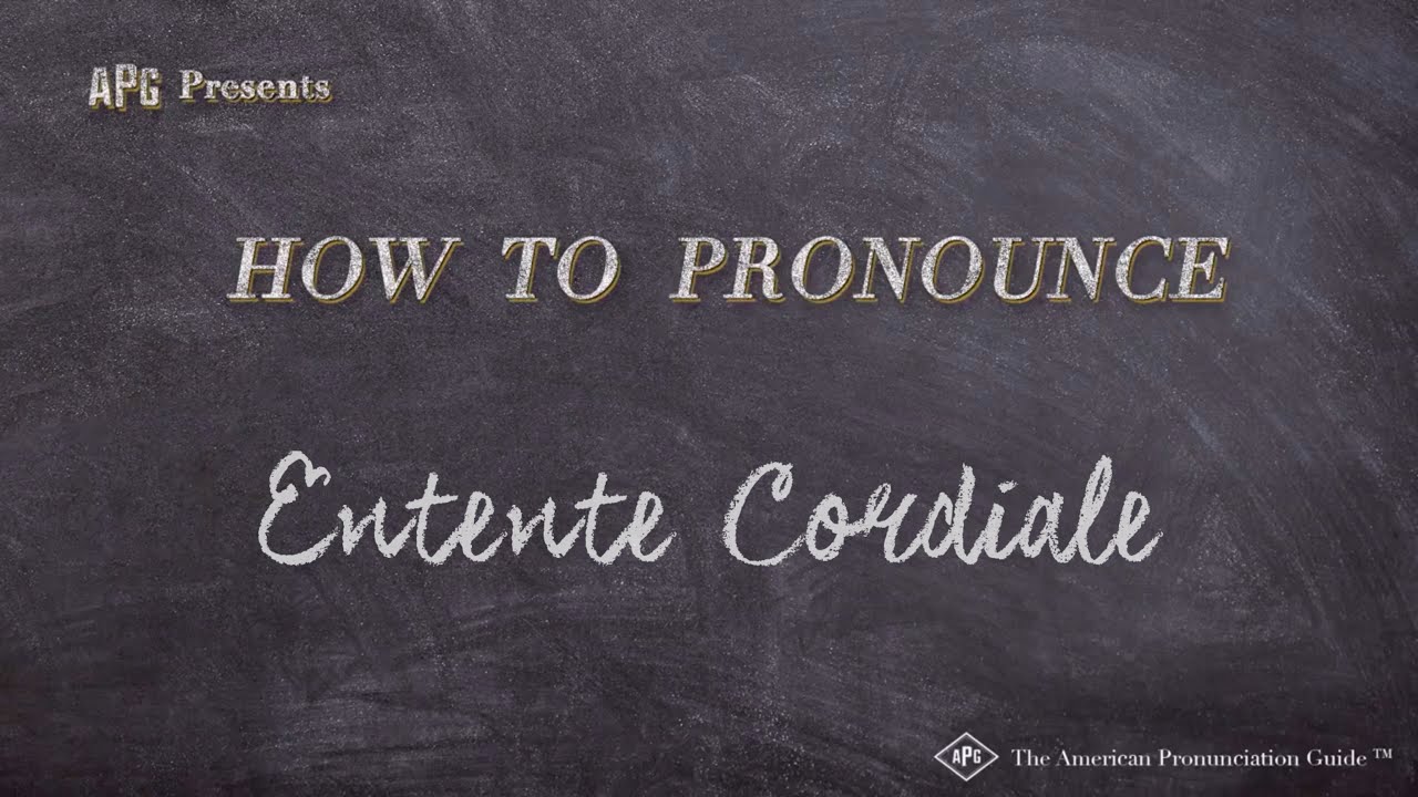 How To Pronounce Entente Cordiale (Real Life Examples!)