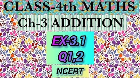 CLASS-4th MATHS CH-3 ADDITION EXERCISE-3.1 Q1,2 NCERT