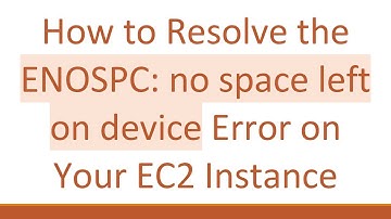 How to Resolve the ENOSPC: no space left on device Error on Your EC2 Instance