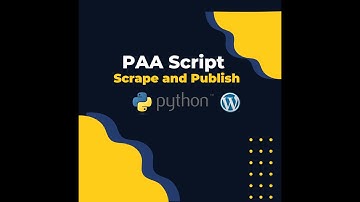 Google People Also Ask Python Scraping Script That Publishes Automatically to Your WordPress Website