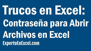 Trucos en Excel: Contraseña para Abrir Arhivos en Excel