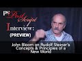 PostScript Interview (Preview) - John Bloom explains Rudolf Steiner's Principles of a New World