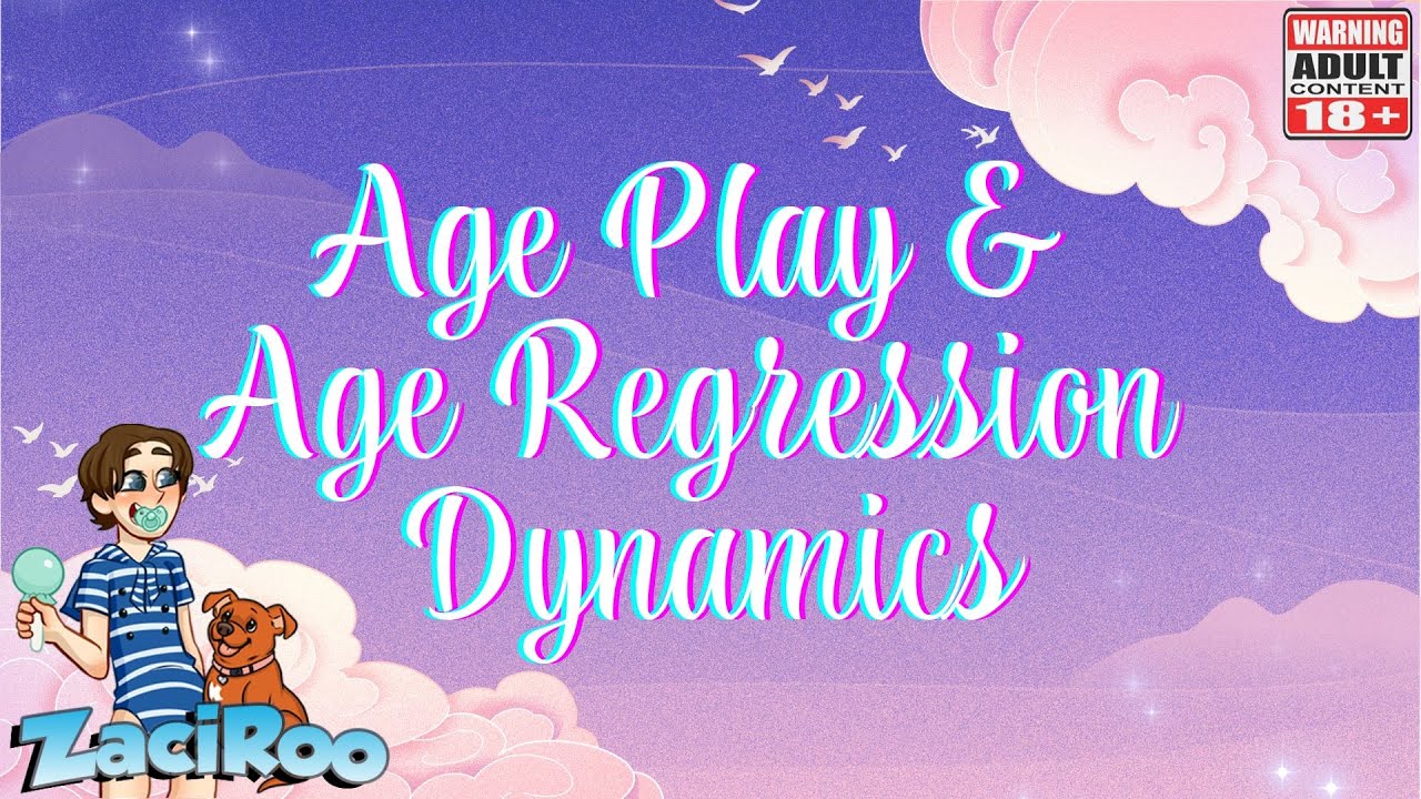 AgePlay and Age Regression Dynamics YouTube