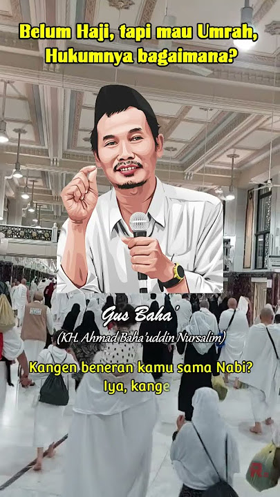 Gus baha - Hukum Umroh tapi belum pernah Haji