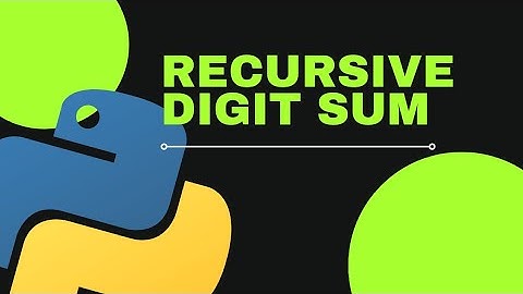 How to find a RECURSIVE DIGIT SUM 🔥🤯| Python | Hackerrank