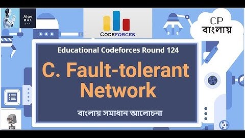 C. Fault-tolerant Network || Educational Codeforces Round 124 || বাংলায় সমাধান আলোচনা
