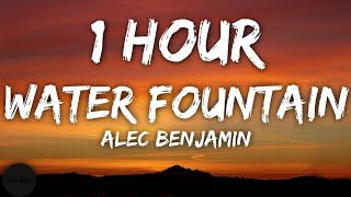 Alec Benjamin - Water Fountain (Lyrics) 🎵1 Hour Loop