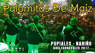 Video thumbnail of "Cumbia Kalle - Palomitas  de Maiz (Pupiales - Nariño - Carnavales 2017)"