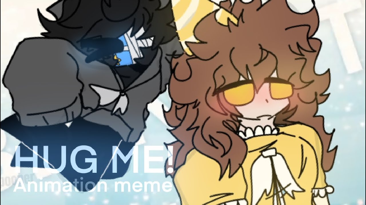 HUG ME! - animation meme || collab with @TeaThePartygoer!!!💖 // HAPPY ...