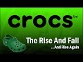 Crocs - The Rise and Fall...And Rise Again
